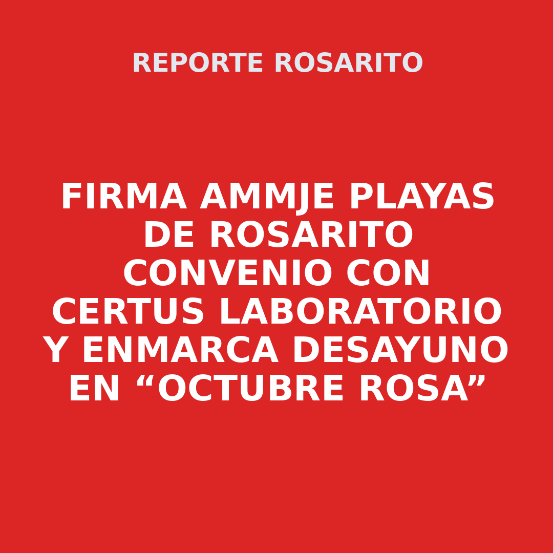 FIRMA AMMJE PLAYAS DE ROSARITO CONVENIO CON CERTUS LABORATORIO Y ENMARCA DESAYUNO EN “OCTUBRE ROSA”