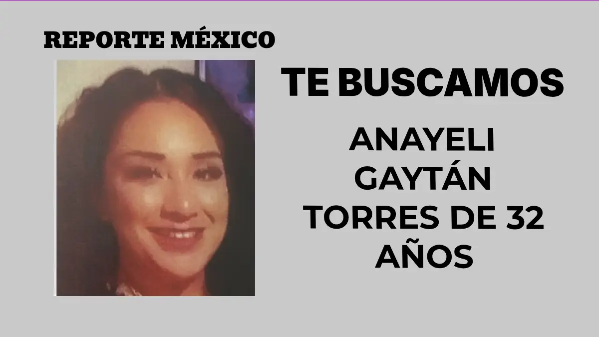 PESQUISA DE ANAYELI GAYTÁN TORRES DE 32 AÑOS